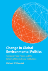 Change in Global Environmental Politics By Michael W. Manulak Cover Image