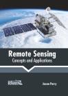 Remote Sensing: Concepts and Applications By Jaxon Parry (Editor) Cover Image