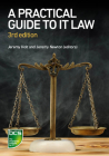 A Practical Guide to IT Law By Jeremy Holt (Editor), Jeremy Newton (Editor) Cover Image