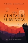 The Centauri Survivors By Andrew J. Chamberlain Cover Image
