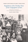 Three Centuries of Girls' Education: Regulations of the Ursuline Nuns of the Congregation of Paris By Mary Anne O'Neil (Editor) Cover Image