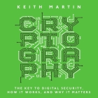 Cryptography Lib/E: The Key to Digital Security, How It Works, and Why It Matters By Keith Martin, Matthew Waterson (Read by) Cover Image