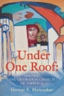 Under One Roof: Uniting the Orthodox Church of America Cover Image