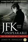 JFK and the Unspeakable: Why He Died and Why It Matters By James W. Douglass Cover Image