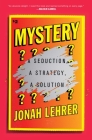 Mystery: A Seduction, A Strategy, A Solution By Jonah Lehrer Cover Image