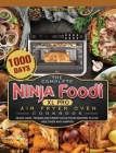 The Complete Ninja Foodi XL Pro Air Fryer Oven Cookbook: 1000-Day Quick, Easy, Tender And Crispy Ninja Foodi Recipes To Live Healthier and Happier By Mark Thornburg Cover Image