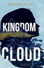 Kingdom Above the Cloud By Maggie Platt Cover Image
