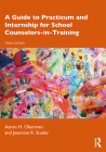 A Guide to Practicum and Internship for School Counselors-in-Training By Aaron H. Oberman, Jeannine R. Studer Cover Image