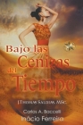 Bajo las Cenizas del Tiempo By Carlos a. Baccelli, Por El Espíritu Inácio Ferreira, J. Thomas Msc Saldias Cover Image