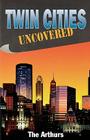 Twin Cities Uncovered Cover Image