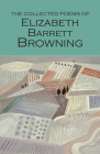 The Collected Poems of Elizabeth Barrett Browning (Wordsworth Poetry Library) By Elizabeth Barrett Browning, Sally Minogue (Introduction by), Sally Minogue (Notes by) Cover Image