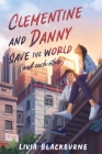 Clementine and Danny Save the World (and Each Other) By Livia Blackburne Cover Image