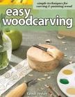 Easy Woodcarving: Simple Techniques for Carving & Painting Wood Cover Image