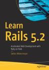 Learn Rails 5.2: Accelerated Web Development with Ruby on Rails Cover Image