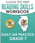 Illinois Test Prep Reading Skills Workbook Daily Iar Practice Grade 7: Preparation for the Illinois Assessment of Readiness Ela/Literacy Tests By L. Hawas Cover Image