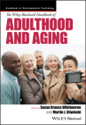 The Wiley-Blackwell Handbook of Adulthood and Aging (Wiley Blackwell Handbooks of Developmental Psychology #40) By Susan K. Whitbourne (Editor), Sliwinski (Editor) Cover Image