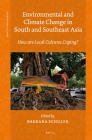 Environmental and Climate Change in South and Southeast Asia: How Are Local Cultures Coping? (Climate and Culture #2) By Barbara Schuler (Volume Editor) Cover Image