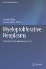 Myeloproliferative Neoplasms: Critical Concepts and Management (Hematologic Malignancies) By Tiziano Barbui (Editor), Ayalew Tefferi (Editor) Cover Image
