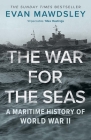 The War for the Seas: A Maritime History of World War II Cover Image
