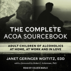 The Complete ACOA Sourcebook Lib/E: Adult Children of Alcoholics at Home, at Work and in Love Cover Image
