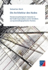 Die Architektur des Kodex: Flexionsmorphologische Varianten in DaF-/DaM-Grammatiken und ihr Verhältnis zum grammatikographischen Textnetz By Sebastian Stark Cover Image