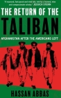 The Return of the Taliban: Afghanistan after the Americans Left By Hassan Abbas Cover Image