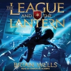 The League and the Lantern By Brian Wells, Ramón de Ocampo (Read by) Cover Image