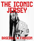 The Iconic Jersey: Baseball X Fashion Cover Image