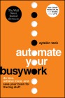 Automate Your Busywork: Do Less, Achieve More, and Save Your Brain for the Big Stuff By Aytekin Tank Cover Image