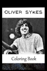 Oliver Sykes: A Coloring Book For Creative People, Both Kids And Adults, Based on the Art of the Great Oliver Sykes Cover Image