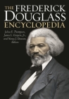 The Frederick Douglass Encyclopedia By Julius Thompson (Editor), James Conyers (Editor), Nancy Dawson (Editor) Cover Image