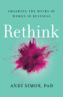 Rethink: Smashing the Myths of Women in Business By Andi Simon Cover Image