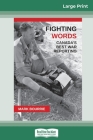 Fighting Words: Canada's Best War Reporting (16pt Large Print Edition) By Mark Bourrie Cover Image
