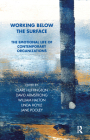 Working Below the Surface: The Emotional Life of Contemporary Organizations (Tavistock Clinic) Cover Image