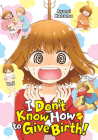 I Don't Know How to Give Birth! By Ayami Kazama Cover Image