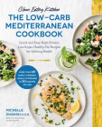 Clean Eating Kitchen: The Low-Carb Mediterranean Cookbook: Quick and Easy High-Protein, Low-Sugar, Healthy-Fat Recipes for Lifelong Health-More Than 60 Family Friendly Meals to Prepare in 30 Minutes or Less Cover Image