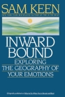Inward Bound: Exploring the Geography of Your Emotions By Sam Keen Cover Image