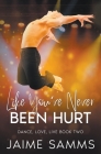 Like You've Never Been Hurt (Dance #2) Cover Image