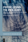 From Lying to Perjury: Linguistic and Legal Perspectives on Lies and Other Falsehoods Cover Image