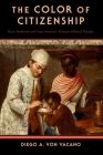 The Color of Citizenship: Race, Modernity and Latin American / Hispanic Political Thought By Diego A. Von Vacano Cover Image