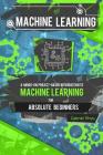 Machine Learning: A Hands-On, Project-Based Introduction to Machine Learning for Absolute Beginners: Mastering Engineering ML Systems us By Gabriel Rhys Cover Image
