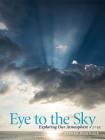 Eye to the Sky - Exploring Our Atmosphere, Second Edition By Steven Businger Cover Image