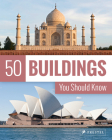 50 Buildings You Should Know (50 You Should Know) By Isabel Kuhl Cover Image