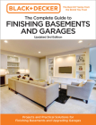 Black and Decker The Complete Guide to Finishing Basements and Garages 3rd Edition: Projects and Practical Solutions for Finishing Basements and Upgrading Garages (Black & Decker Complete Guide) By Editors of Cool Springs Press, Chris Peterson Cover Image