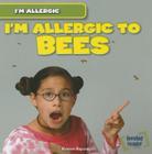 I'm Allergic to Bees By Kristen Rajczak Nelson Cover Image