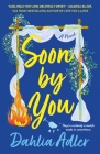 Soon by You: A Novel By Dahlia Adler Cover Image