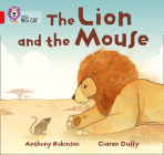 The Lion and the Mouse (Collins Big Cat) By Anthony Robinson, Ciaran Duffy (Illustrator) Cover Image
