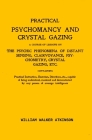 Practical Psychomancy And Crystal Gazing: A Course Of Lessons On The Psychic Phenomena Of Distant Sensing, Clairvoyance, Psychometry, Crystal Gazing E By William Walker Atkinson Cover Image