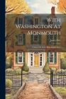 With Washington At Monmouth: A Story Of Three Philadelphia Boys By James Otis Cover Image