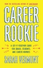 Career Rookie: A Get-It-Together Guide for Grads, Students and Career Newbies By Sarah Vermunt Cover Image